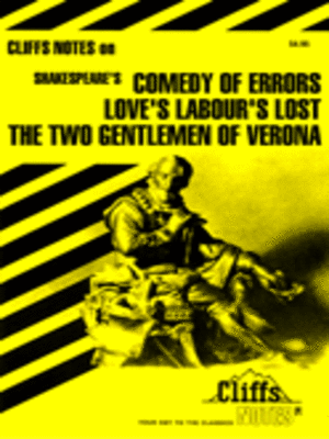 cover image of CliffsNotes on Shakespeare's Comedy of Errors, Love's Labour's Lost & The Two Gentlemen of Verona